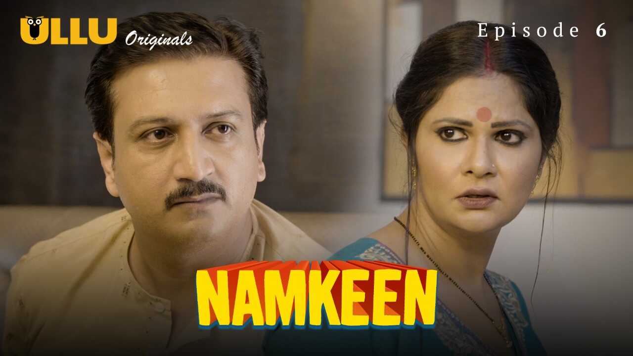 Namkeen Part 2 Ullu Originals Episode 6 Hindi Hot Web Series