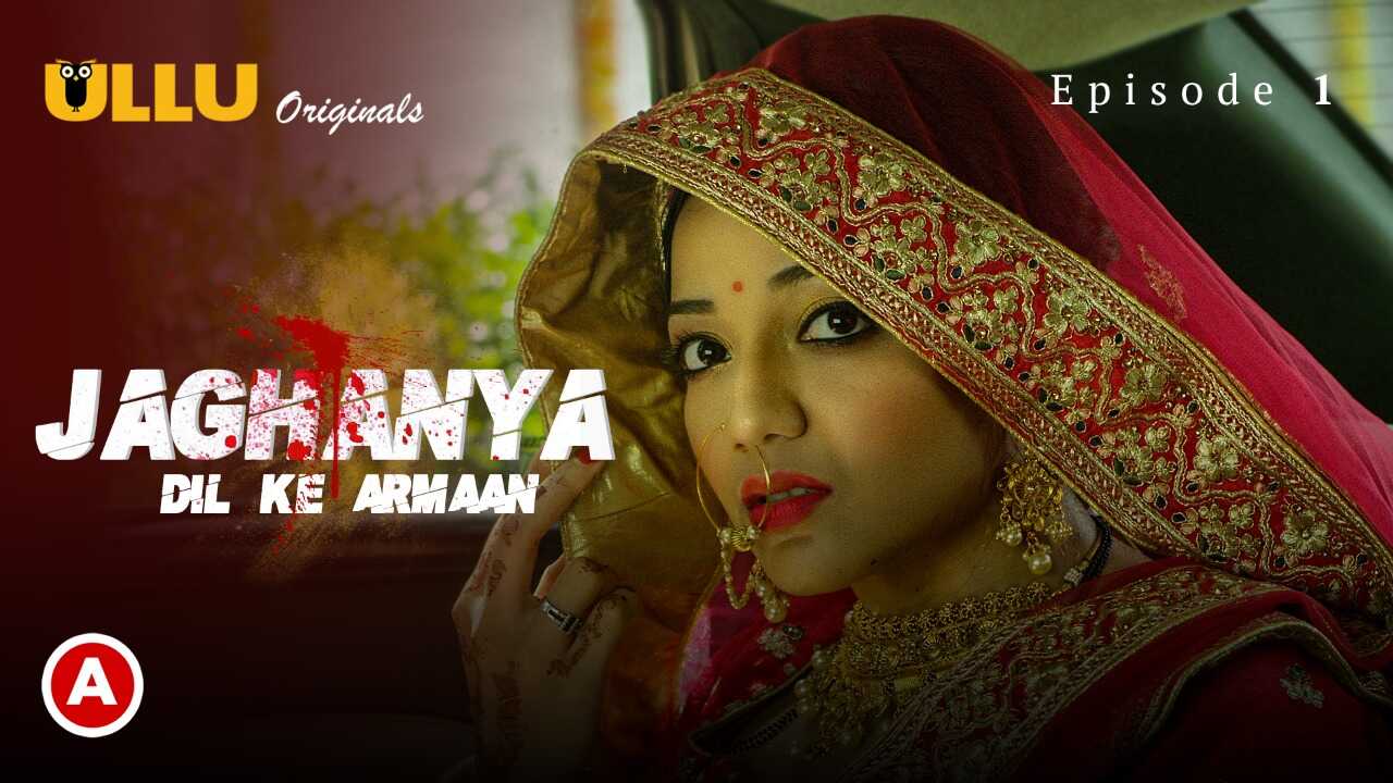 Jaghanya Dil Ke Armaan Ullu Originals Hot Hindi Web Series Ep1