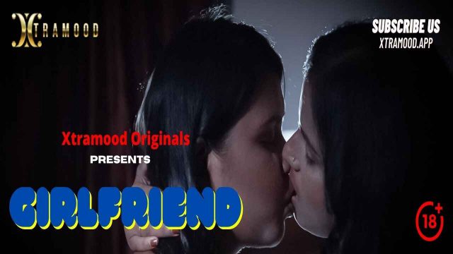 Girlfriend Xtramood Originals 2021 Hindi Hot Short Film