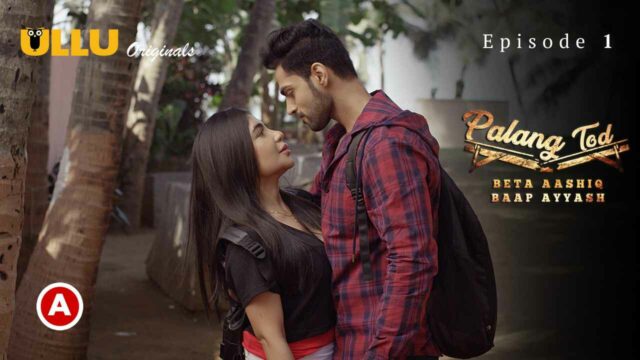 Palang Tod Beta Aashiq Baap Ayyash Ullu Sex Web Series 2022 Ep1