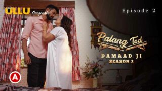 Palang Tod Damaad Ji Season 2 Part 1 2022 Ullu Sex Web Series E2