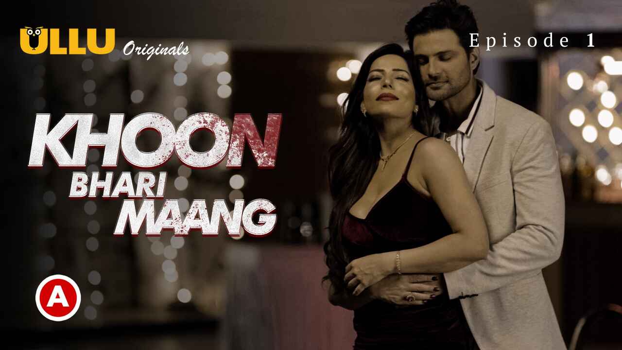 Khoon Bhari Maang Part-1 Ullu Hindi Sex Web Series Episode 1