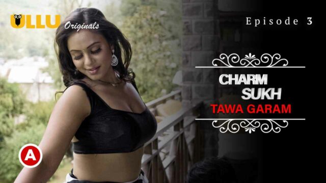 Xx Maza Com 3 - Charmsukh Tawa Garam Part 2 Ullu Hot Web Series Episode 3