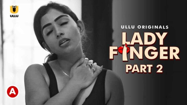 Lady Finger Part 2 Hot Scenes 2022 Ullu Hot Web Series