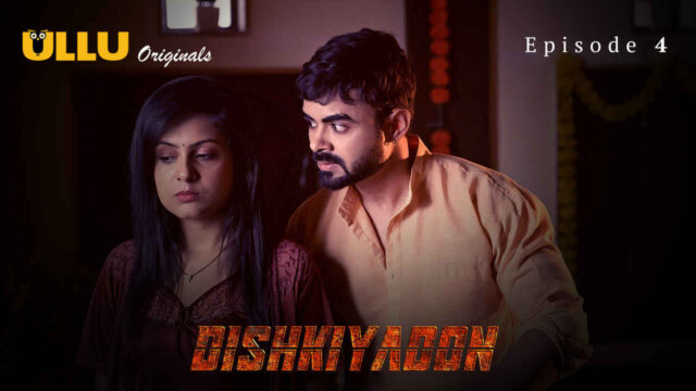 Dishkiyaoon 2024 Ullu Originals Hindi XXX Web Series Ep 4